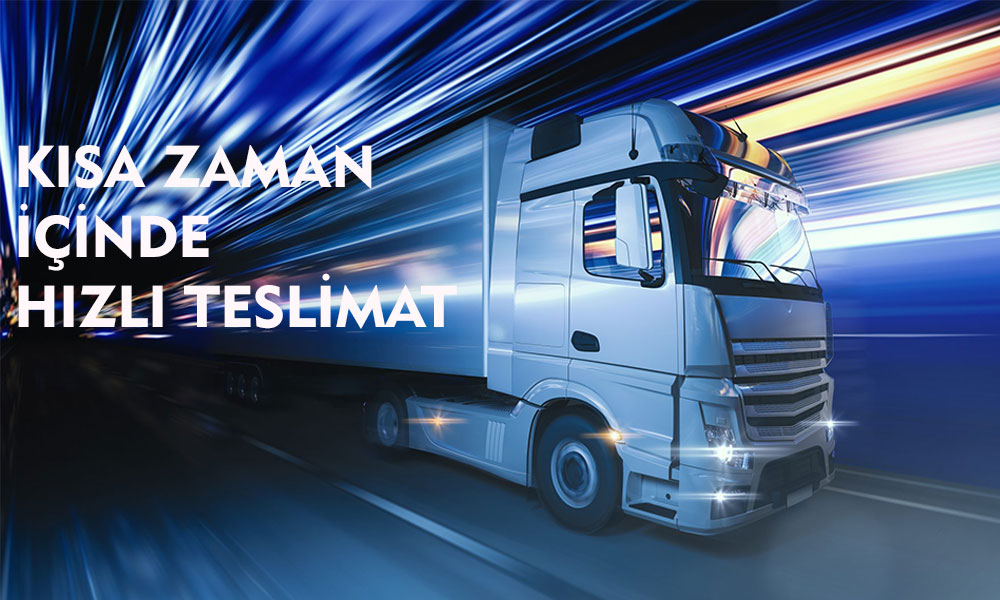 Kısa Zaman İçinde Hızlı Teslimat